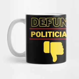 Defund Politicians Mug